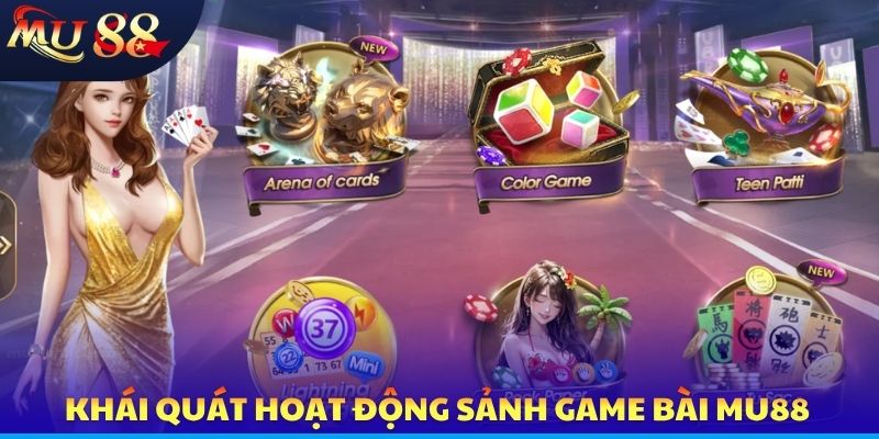 Khái quát hoạt động sảnh game bài MU88